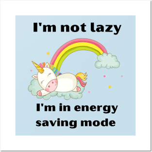 Funny Unicorn Quotes:I'm not lazy -I'm in energy-saving mode Posters and Art